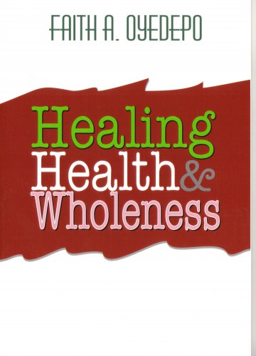 Healing Health And Wholeness PB - Faith A Oyedepo